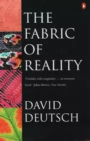 The Fabric of Reality: Towards a Theory of Everything