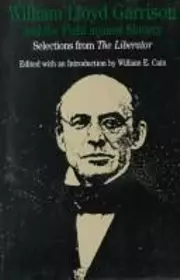 William Lloyd Garrison and the Fight Against Slavery: Selections from The Liberator