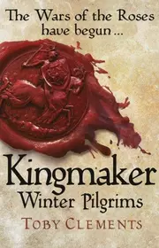 Winter Pilgrims (Kingmaker, #1)