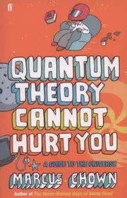 Quantum Theory Cannot Hurt You: A Guide to the Universe