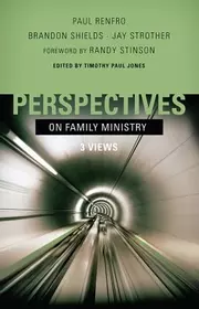 Perspectives on Family Ministry: Three Views