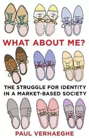 What about me? : the struggle for identity in a market-based society