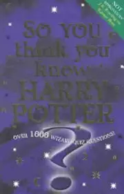 So You Think You Know Harry Potter?