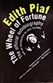 The Wheel of Fortune: The Autobiography of Edith Piaf