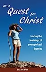 On a Quest for Christ: Tracing the Footsteps of Your Spiritual Journey