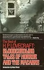 The Best of H.P. Lovecraft: Bloodcurdling Tales of Horror and the Macabre