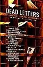Dead Letters: An Anthology of the Undelivered, the Missing & the Returned