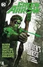 Green Arrow, Vol. 7: Citizen's Arrest