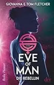 Eve of Man - Die Rebellin