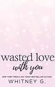 Wasted Love with You