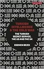 Turkish Intelligence and the Cold War: Espionage, Security and International Relations