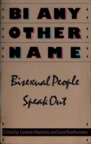 Bi Any Other Name: Bisexual People Speak Out