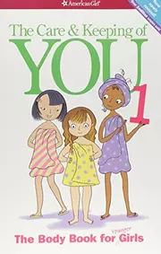 The Care and Keeping of You 1: The Body Book for Younger Girls