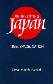 Re-inventing Japan: Time, Space, Nation