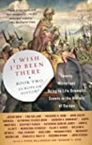 I Wish I'd Been There: Book Two: European History