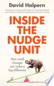 Inside the Nudge Unit: How Small Changes Can Make a Big Difference