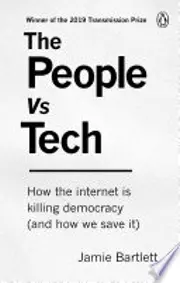 The People Vs Tech: How the Internet Is Killing Democracy
