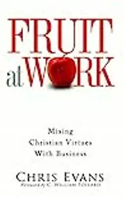 Fruit at Work: Mixing Christian Virtues with Business