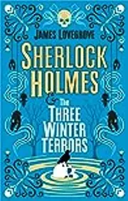 Sherlock Holmes & The Three Winter Terrors