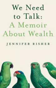 We Need to Talk: A Memoir about Wealth