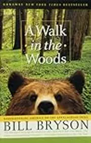 A Walk in the Woods: Rediscovering America on the Appalachian Trail