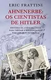 Ahnenerbe: Os Cientistas de Hitler