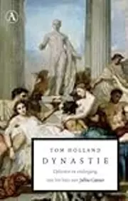 Dynastie: opkomst en ondergang van het huis van Julius Caesar
