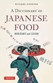 A Dictionary of Japanese Food: Ingredients and Culture