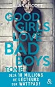 Good Girls love bad boys - Tome 1