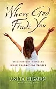 Where God Finds You: 40 Devotions Bringing Bible Characters to Life