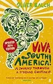Viva South America!: A Journey Through a Surging Continent - Revised Edition