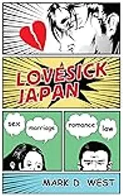 Lovesick Japan: Sex * Marriage * Romance * Law
