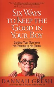 Six ways to keep the "good" in your boy