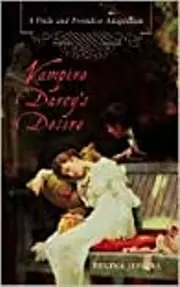 Vampire Darcy's Desire: A Pride and Prejudice Adaptation