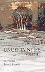 Uncertainties Volume I