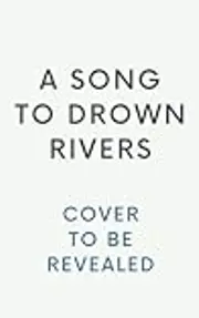 A Song to Drown Rivers