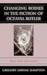 Changing Bodies in the Fiction of Octavia Butler
