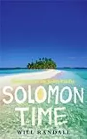 Solomon Time: Adventures in the South Pacific