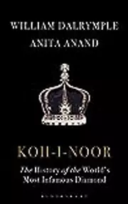 Koh-I-Noor: The History of the World's Most Infamous Diamond