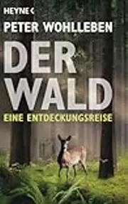 Der Wald: Eine Entdeckungsreise