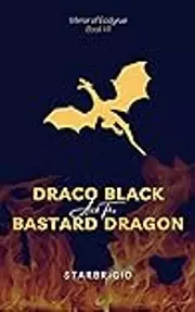 Draco Black and the Bastard Dragon