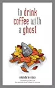 To Drink Coffee with a Ghost