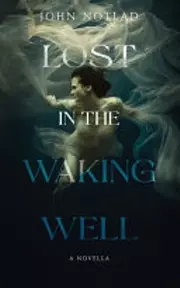 Lost in the Waking Well