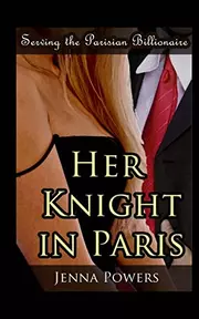 Serving the Parisian Billionaire: Her Knight in Paris