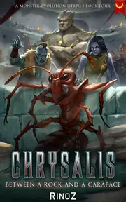 Chrysalis 4: Between a Rock and a Carapace: A LitRPG Adventure
