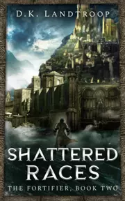 The Fortifier, Book Two: Shattered Races
