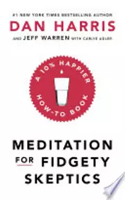 Meditation For Fidgety Skeptics