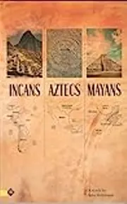 Incans Aztecs Mayans