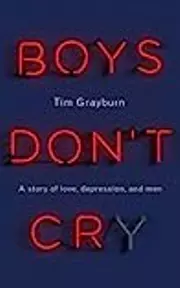 Boys Don't Cry: A story of love, depression and men