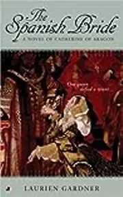 The Spanish Bride: A Novel of Catherine of Aragon